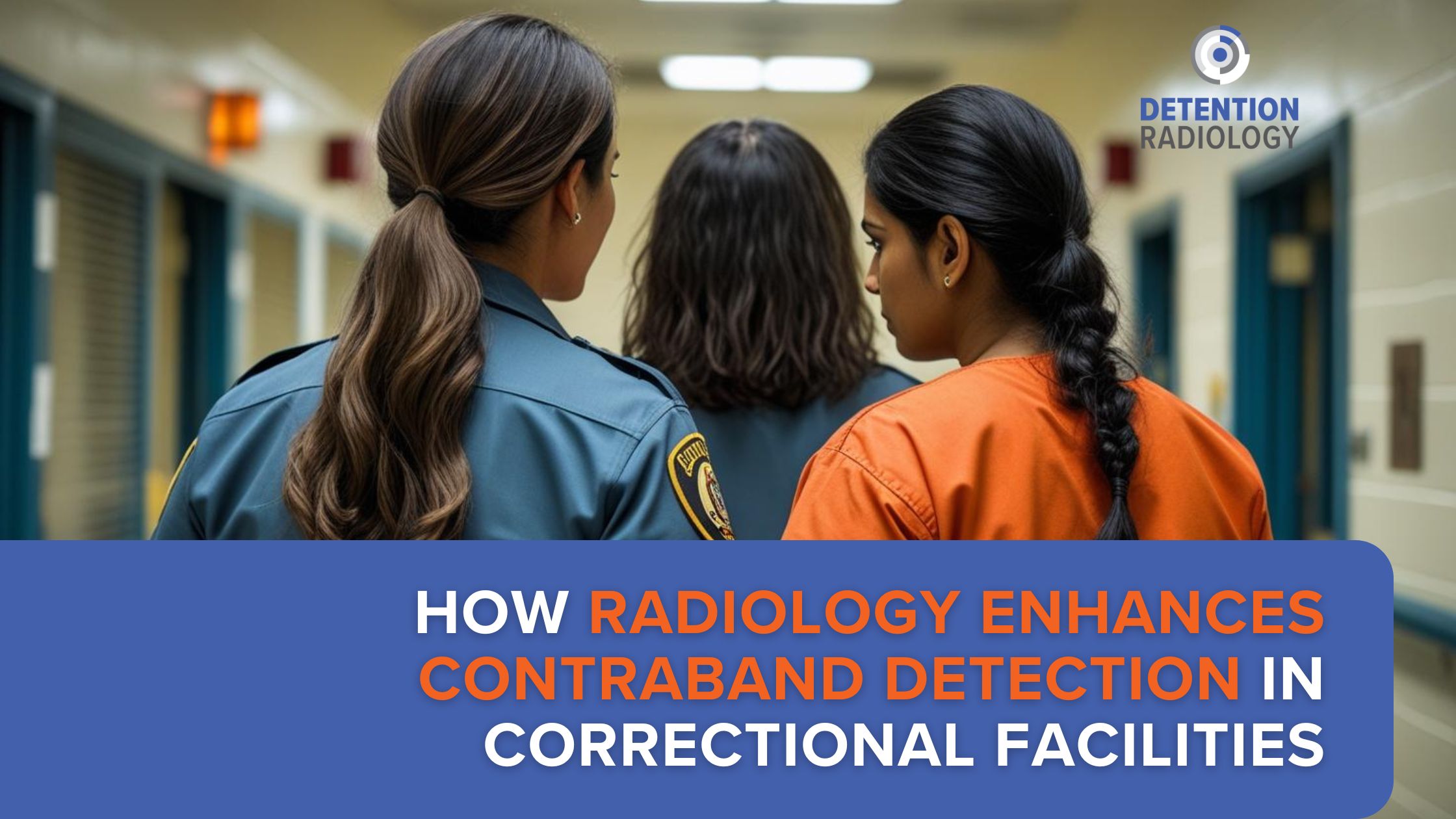 Beyond Healthcare: How Radiology Enhances Contraband Detection in Correctional Facilities