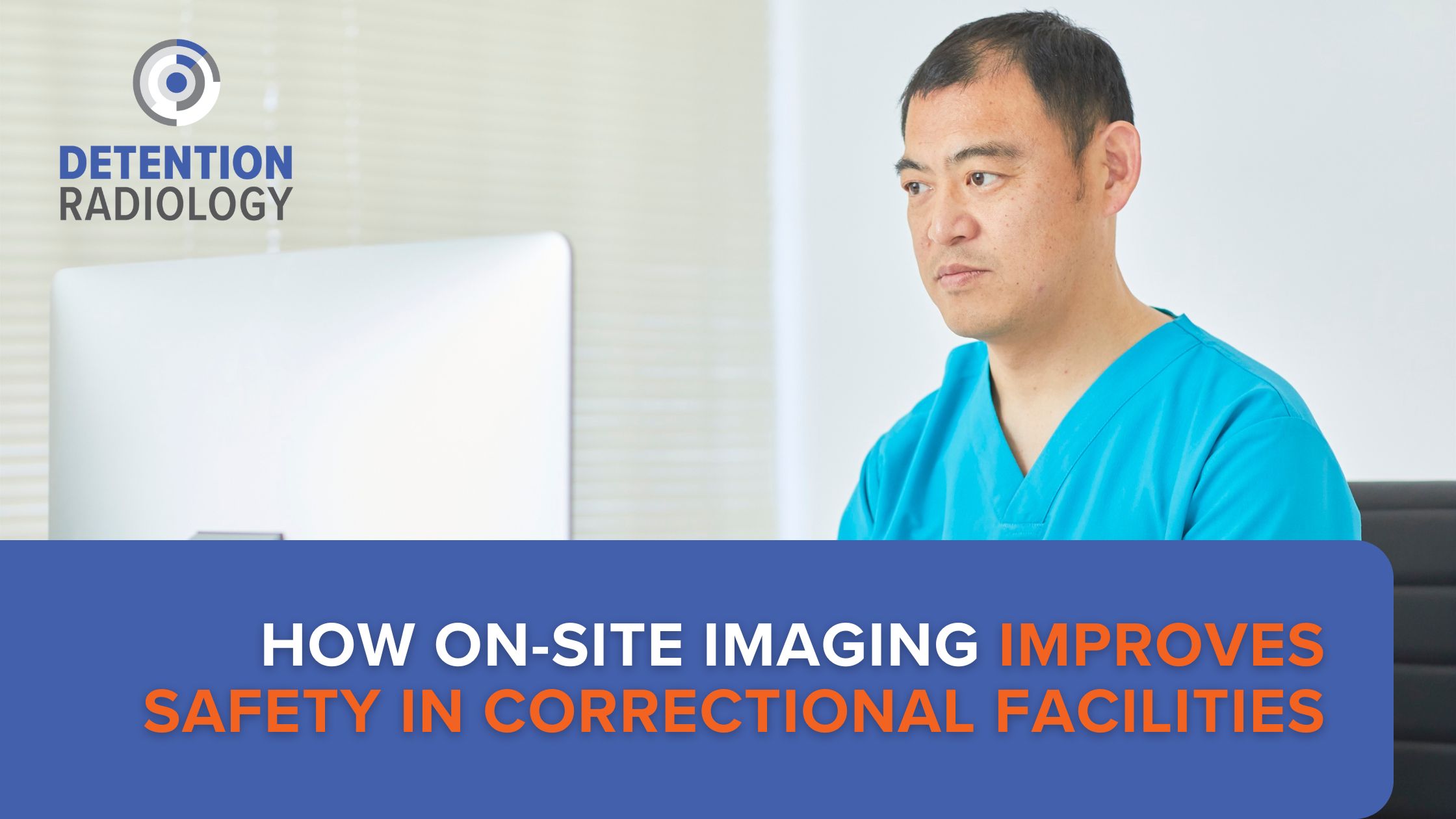 On-Site Imaging Improves Safety in Correctional Facilities