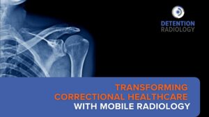 Correctional healthcare with mobile radiology