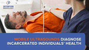 mobile ultrasounds diagnose incarcerated