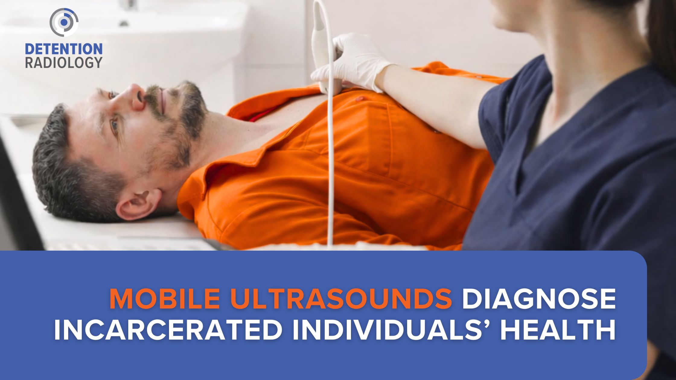 mobile ultrasounds diagnose incarcerated